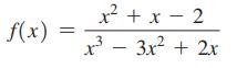 f(x) = 2 x + x x - 3x + 2x 2 3 X
