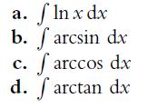 a. f ln x dx b. arcsin dx C. farccos dx d. farctan dx