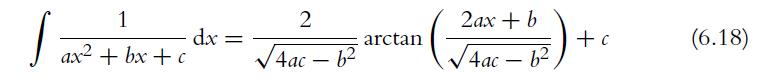J 1 ax2+bx+c dx = 2 4ac- 62 arctan 2ax + b 4acb + c (6.18)