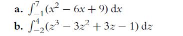 a. S (x - 6x +9) dx b. S(2-32 +32  1) dz -