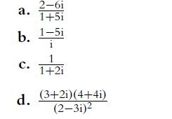 2-6i 1+5i b. 1-5i 1 a. C. d. 1+2i (3+2i)(4+4i) (2-3i)