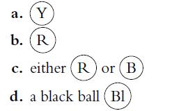 a. (Y) b. (R c. either (R) or (B d. a black ball (Bl (B1)