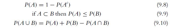 P(A) = 1 P(A) if A C B then P(A)  P(B) P(AUB) = P(A) + P(B) - P(ANB) (9.8) (9.9) (9.10)