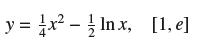 y=x-lnx, [1, e]