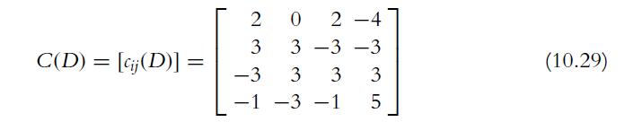 C(D) = [cij (D)] = 2 3 0 2 -4 3 -3 -3 -3 3 3 -1 -3 -1 3 5 (10.29)