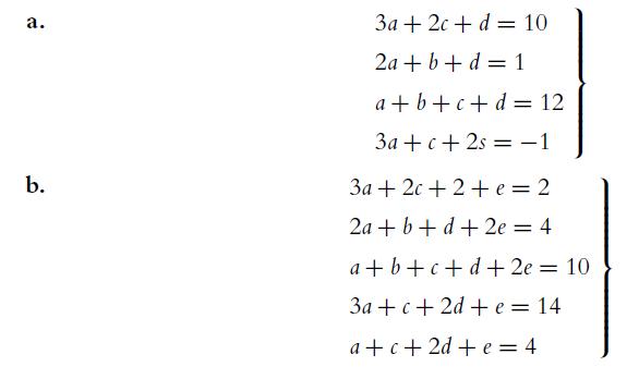 a. b. 3a +2c + d = 10 2a + b +d = 1 a+b+c+d=12 3a +c +2s = 1 3a + 2c + 2+e=2 2a+b+d+2e= 4 a+b+c+d+2e= 10 3a