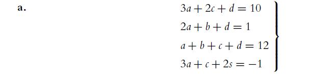 a. 3a + 2c + d = 10 2a + b +d = 1 a+b+c+d=12 3a+c+2s=-1