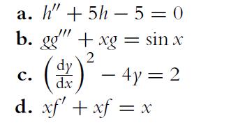 a. h" +5h - 5=0 b. gg" + xg sin x = 2 (dr) - 4y = 2 C. d. xf' + xf = x