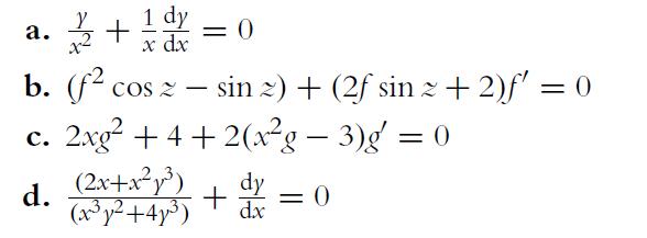 1 dy a. 1/2+ = 0 x dx b. (f cos z  sin 2) + (2 sin  + 2)' = 0 c. 2xg2 +4+2(xg  3)g' = 0 d. (2x+xy) (xy +4y) +
