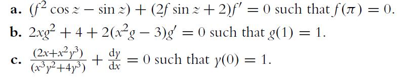 a. (f cos z sin 2) + (2f sin 2+2)f' = 0 such that (7) = 0. b. 2xg + 4 + 2(xg - 3)g' = 0 such that g(1) = 1.
