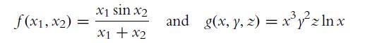 f(x1, x2) = x1 sin x2 x1 + x2 and g(x, y, z) = xyz lnx