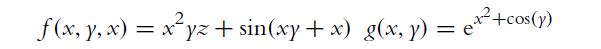 f(x, y, x) = xyz + sin(xy + x) g(x, y) = e++cos(y)