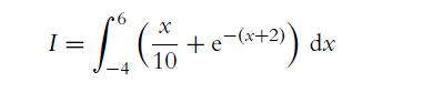 I = = L  ( 06 + e(+) e-(x+2) dx