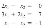 2x1 3x1 + 2x2 - X X] X2= || X = X2 0 7 1 -1