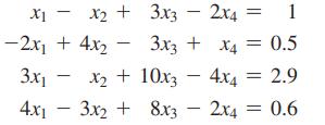 X -2x + 4x 3x1 4x1 - X + 3x3 - 2x4 1 3x3 + x4 = 0.5 X + 10x3 4x4 = 2.9 3x28x32x4 = 0.6