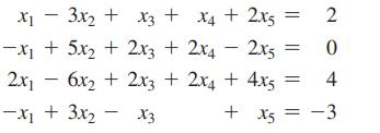 x3x + x3 + x4 + 2x5 = --x + 5x + 2x3 + 2x42x5 2x1 6x2 + 2x3 + 2x4 + 4x5 -X + 3X X3 - + X5 = 2 0 4 = -3