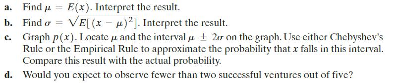 a. Find u = E(x). Interpret the result. b. Find  = VE[(x  )]. Interpret the result. c. Graph p(x). Locate 