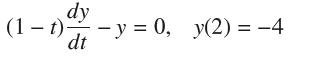 dy (1 t)-y= 0, y(2) = -4 dt