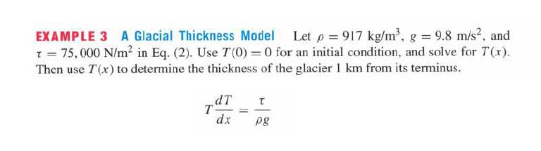 EXAMPLE 3 A Glacial Thickness Model Let p = 917 kg/m, g = 9.8 m/s, and T = 75,000 N/m in Eq. (2). Use T (0) -