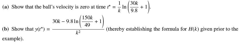 (a) Show that the ball's velocity is zero at time t* = (b) Show that y(t*) = example). 30k - 9.81n k 150k 49