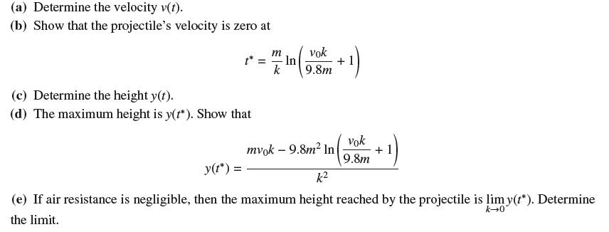 (a) Determine the velocity v(t). (b) Show that the projectile's velocity is zero at (c) Determine the height
