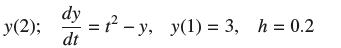 y(2); dy dt = 1 y, y(1) = 3, h = 0.2