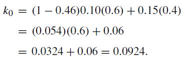 ko (10.46)0.10(0.6) +0.15(0.4) = = (0.054) (0.6) +0.06 0.0324 +0.06 = 0.0924.