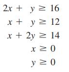 2x + y 2 16 = x + y = 12 x + 2y 14. x  0 y  0