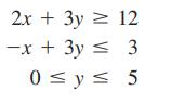 2x + 3y = 12 -x + 3y 3 0 y  5