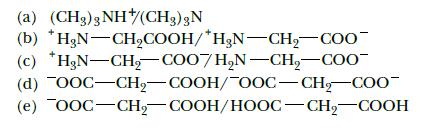 (a) (CH3) 3 NH/(CH3) 3N (b) (c) (d) OOC-CH-COOH/OOC-CH-COO- (e) OOCCH, COOH/HOOCCH, COOH