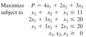Maximize subject to P = 4x + 2x + 3x3 x + x + x3  11 2x1 + 3x + x3  20 x + 3x + 2x3 = 20 1, 2, 3 = 0