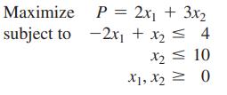 Maximize subject to P = 2x + 3x 2x + x = 4 X10 : 0 X1, X2