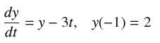 dy dt =y-3t, y(-1) = 2