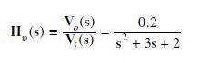 H (s) = V. (s) 0.2 V.(s) s + 3s + 2 ||