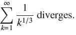 00 k=1 1 k1/3 diverges.