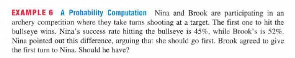 EXAMPLE 6 A Probability Computation Nina and Brook are participating in an archery competition where they