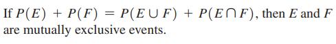 If P(E) + P(F) = P(EUF) + P(EF), then E and F are mutually exclusive events.