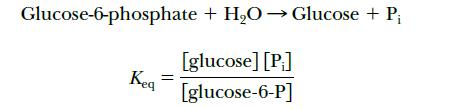 Glucose-6-phosphate + HO  Glucose + P [glucose] [P] [glucose-6-P] Keq