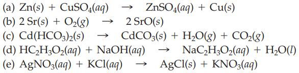 (a) Zn(s) + CuSO4(aq) (b) 2 Sr(s) + O(g) (c) Cd(HCO3)2(S) (d) HCHO(aq) + NaOH(aq) (e) AgNO3(aq) + KCl(aq) -