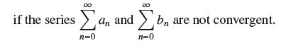 if the series an and b, are not convergent. n=0 n=0