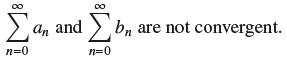 n=0 00 an and b, are not convergent. n=0