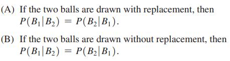 (A) If the two balls are drawn with replacement, then P(B B) = P(B|B). (B) If the two balls are drawn without