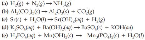 (a) H(g) + N(g)  NH3(g) (b) Al2(CO3)3(s) AlO3(s) + CO(8) (c) Sr(s) + HO(1) Sr(OH)(aq) + H(g) (d) KSO4(aq) +