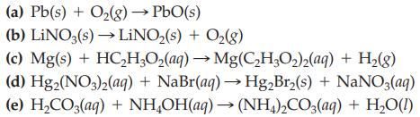 (a) Pb(s) + O(g)  PbO(s) (b) LINO3(s)LiNO(s) + O(g) (c) Mg(s) + HCHO(aq)  Mg(CHO)2(aq) + H(g) (d)