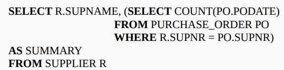 SELECT R.SUPNAME, (SELECT COUNT(PO.PODATE) FROM PURCHASE_ORDER PO WHERE R.SUPNR = PO.SUPNR) AS SUMMARY FROM