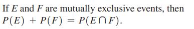 If E and F are mutually exclusive events, then P(E) + P(F) = P(ENF).
