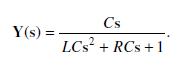 Y(s) = Cs LCs + RCs +1