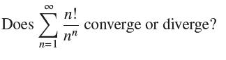 Does  n=1 n! nn converge or diverge?
