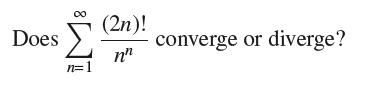 (2)! nn Does  converge or diverge? n=1