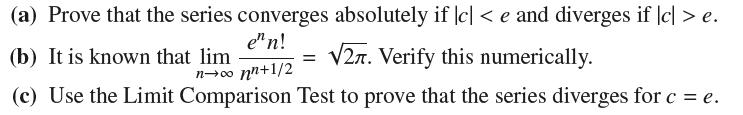 (a) Prove that the series converges absolutely if [c] e. en! 27. Verify this numerically. nonn+1/2 (c) Use